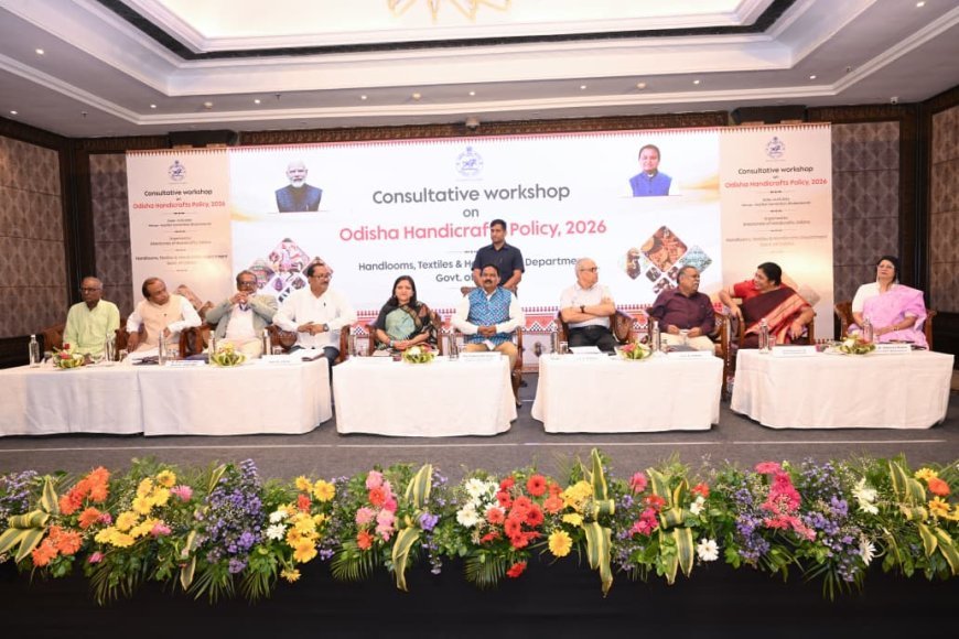 “ଓଡିଶା ହସ୍ତଶିଳ୍ପ ଚିଠା ନୀତି–୨୦୨୬” ପରାମର୍ଶଦାତା କର୍ମଶାଳା...