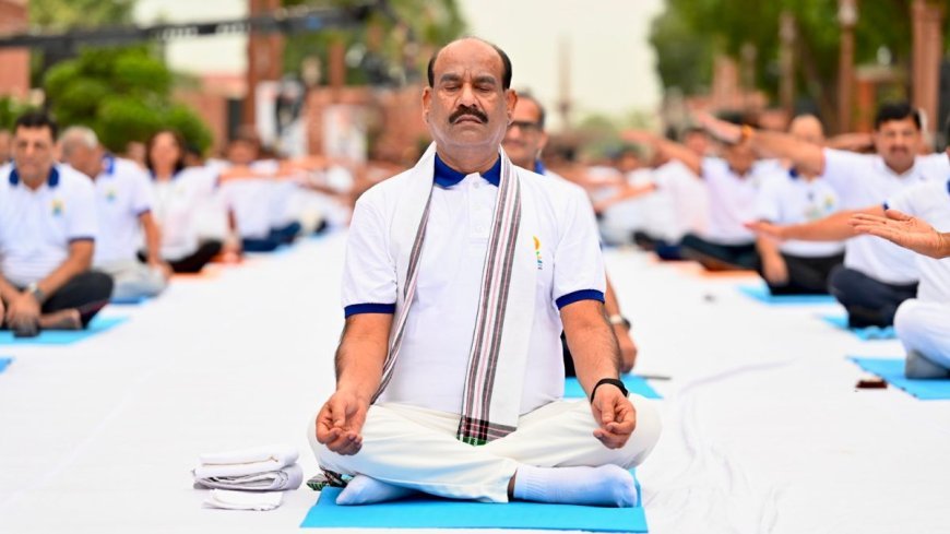 ଧୈର୍ଯ୍ୟ, ଶାନ୍ତି ଓ ସନ୍ତୁଳିତ ଜୀବନର ମୂଳମନ୍ତ୍ର ହେଉଛି ଯୋଗ: ଲୋକସଭା ବାଚସ୍ପତି